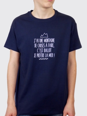 J'ai une montagne de choses à faire, c'est ballot je préfère la mer !