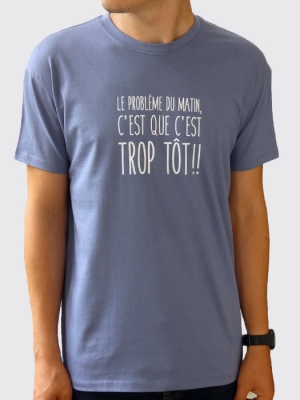 Le problème du matin, c'est que c'est TROP TÔT !